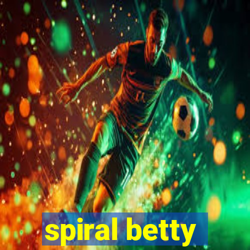 spiral betty